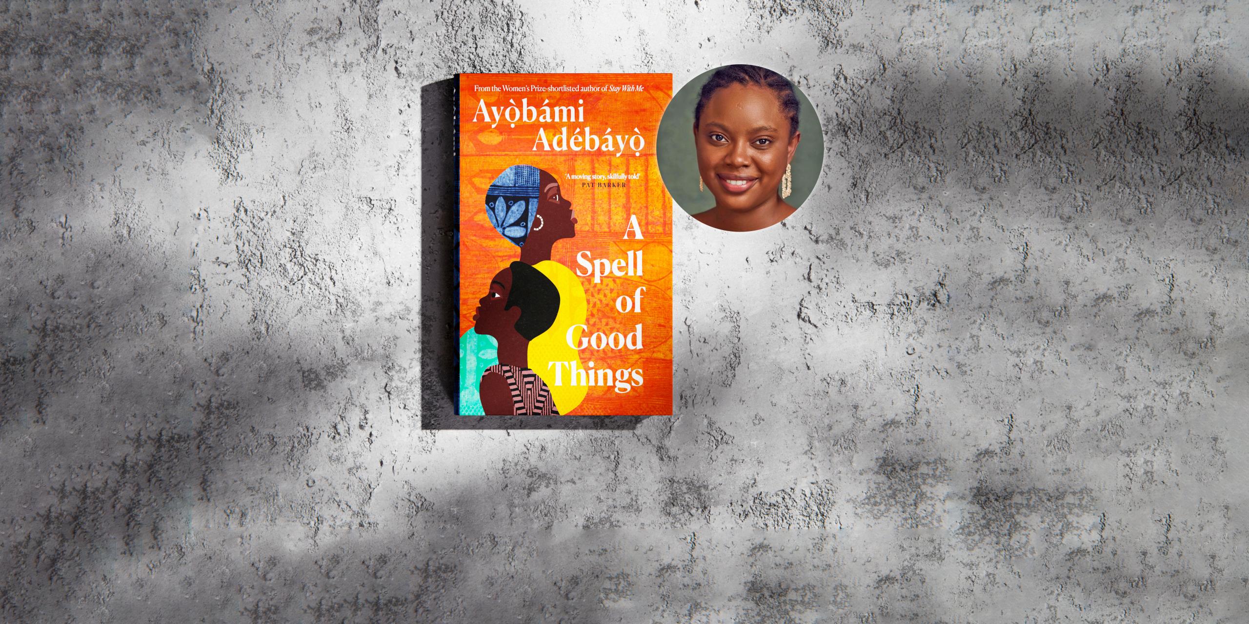 A Spell of Good Things by Ayọ̀bámi Adébáyọ̀