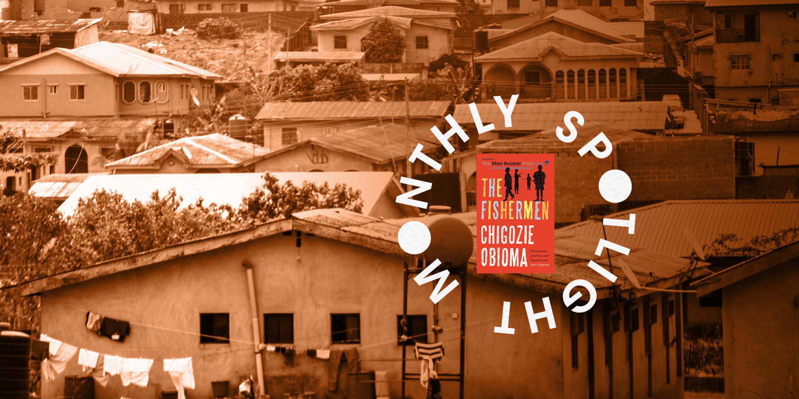 An image of a group of houses with the monthly spotlight logo circling The Fishermen book cover on the right of the image