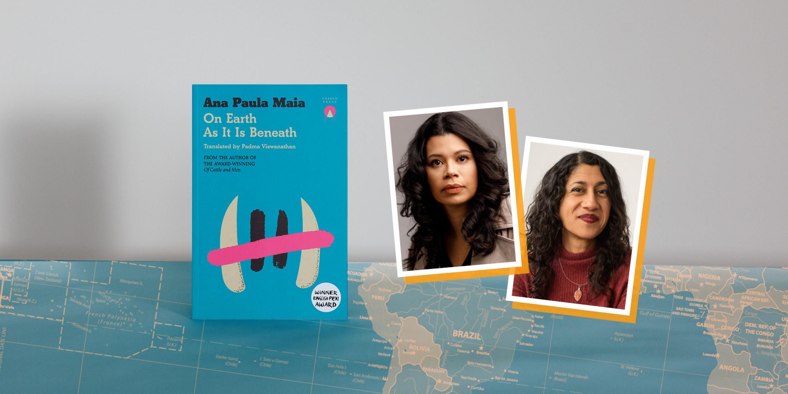 On Earth As It Is Beneath book with the author Ana Paula Maia and translator Padma Viswanathan