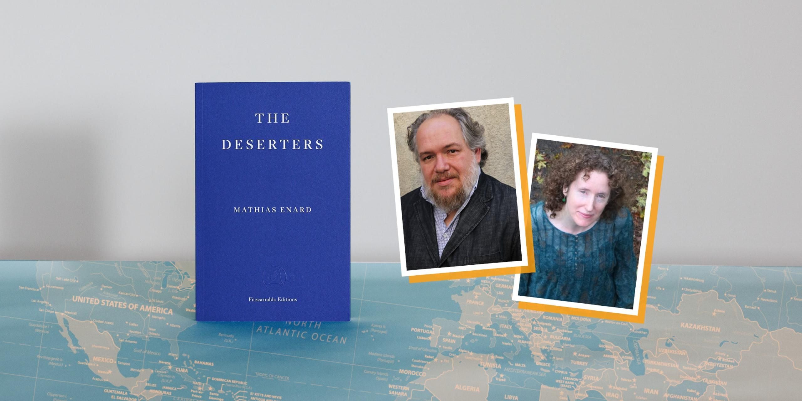 The Deserters book cover and the author Mathias Énard and translator Charlotte Mandell