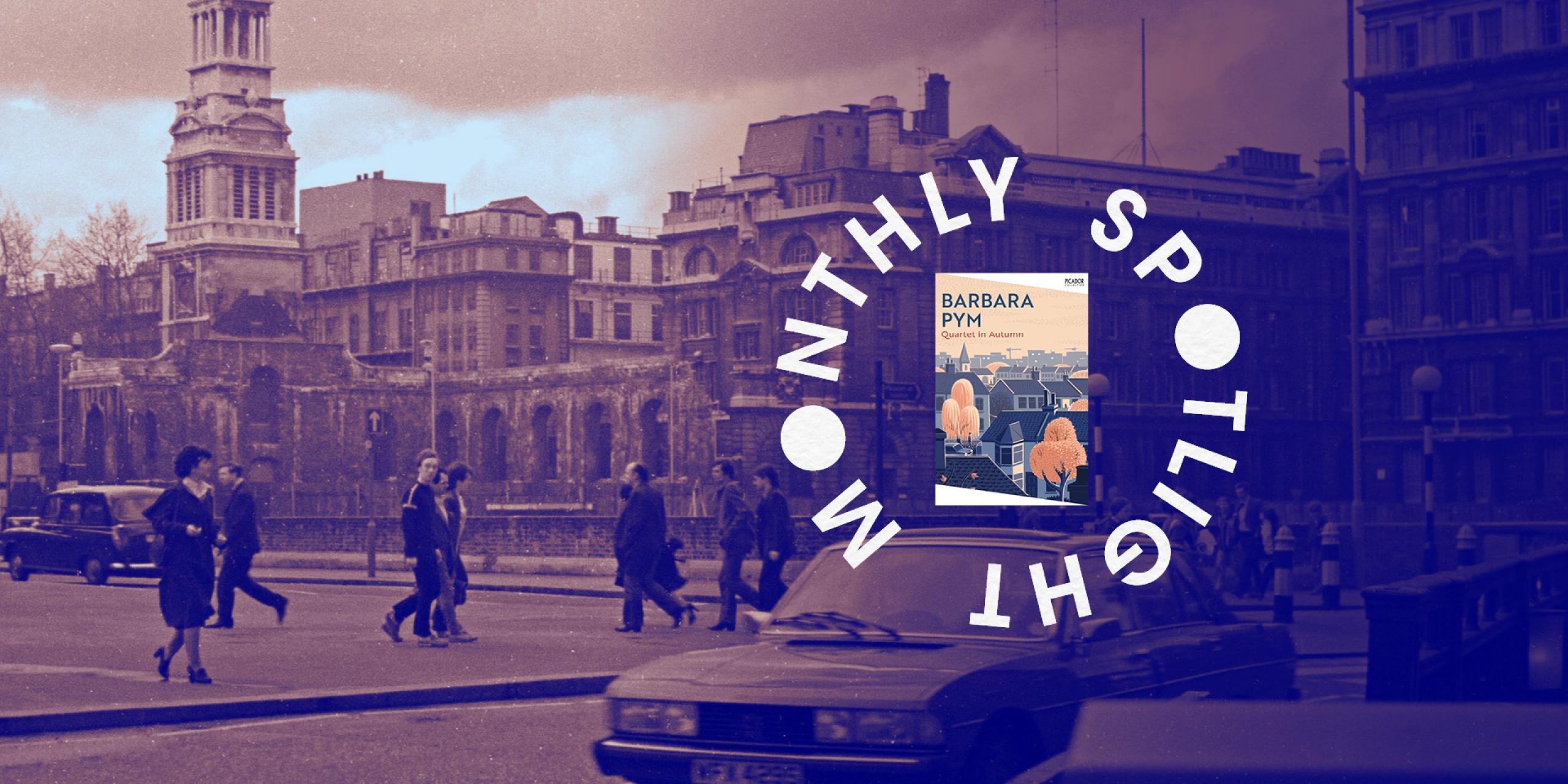 A London city scene overlayed with the book cover of Quartet in Autumn and the 'Monthly Spotlight' lettering