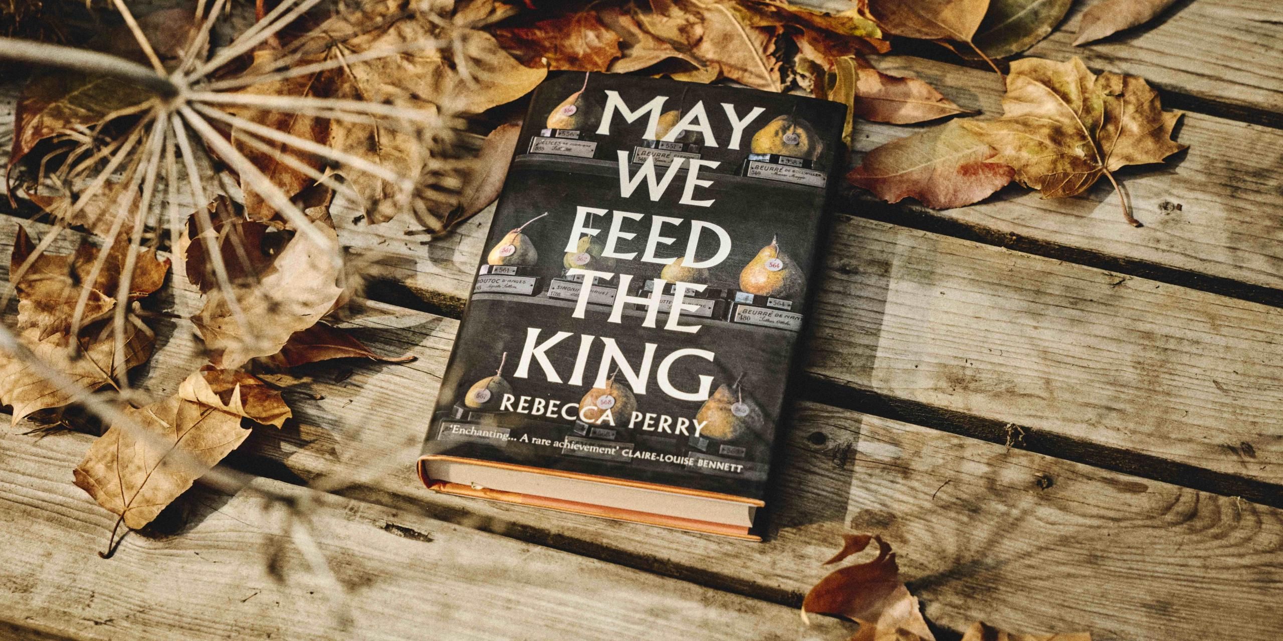 May We Feed the King by Rebecca Perry
