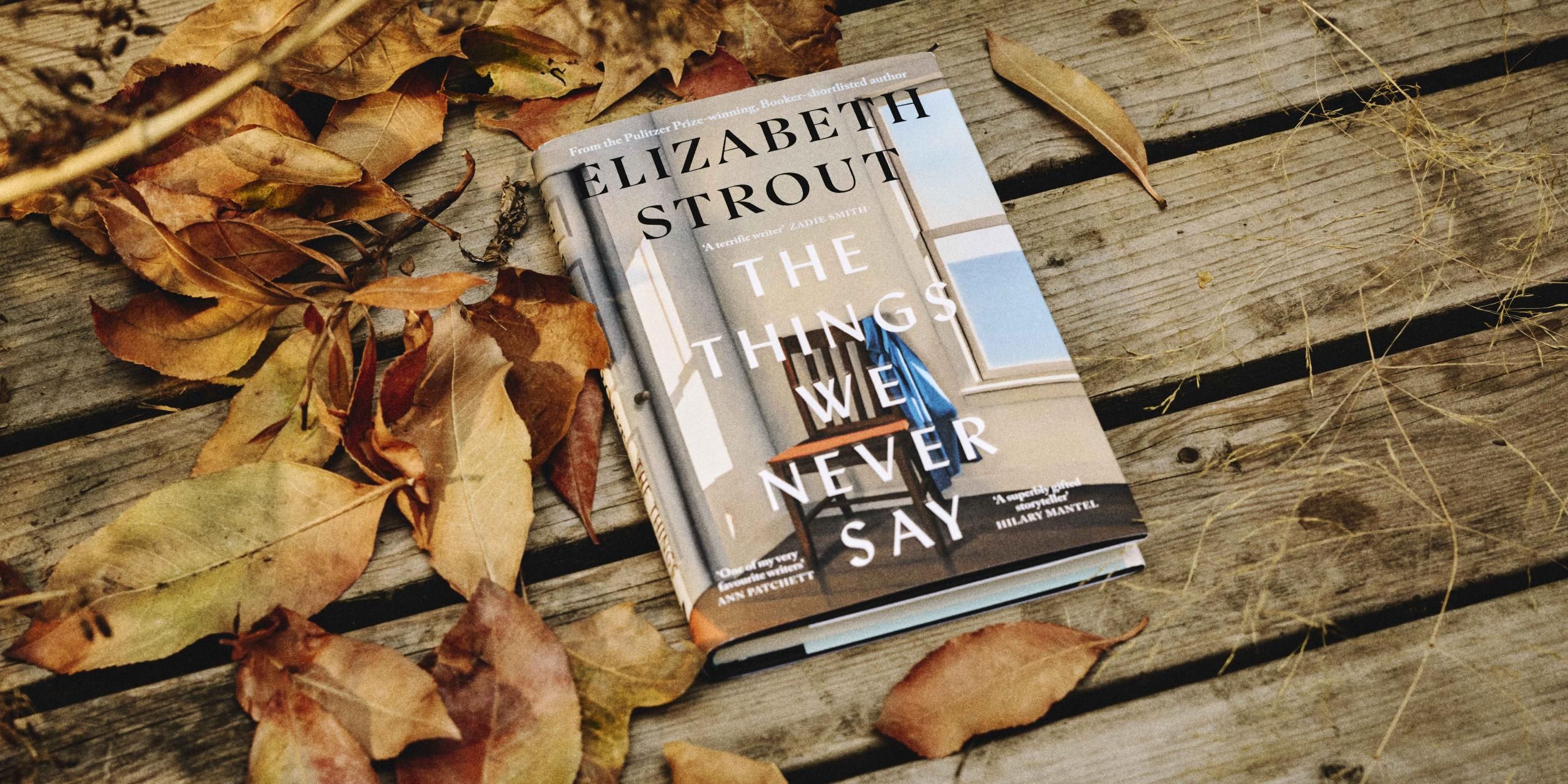 The Things We Never Say by Elizabeth Strout